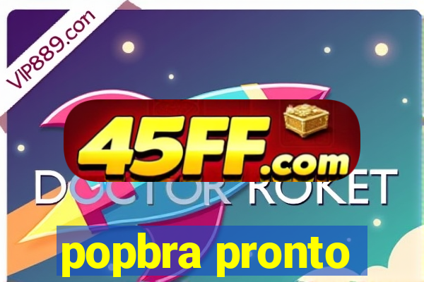 popbra pronto